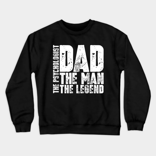 Dad The Man The Psychologist The Legend Crewneck Sweatshirt by colorsplash